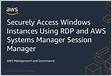 Securely Access Windows Instances Using RDP and AWS Systems